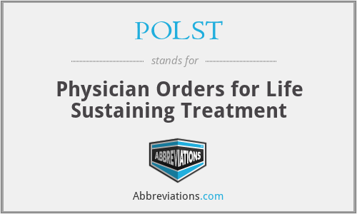 POLST - Physician Orders for Life Sustaining Treatment