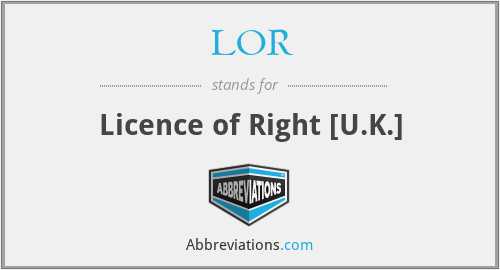 LOR - Licence of Right [U.K.]
