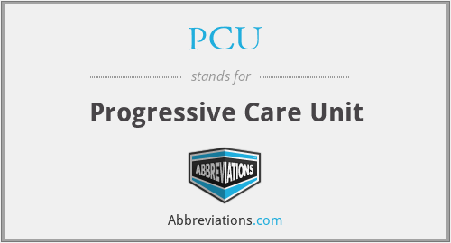 PCU - Progressive Care Unit