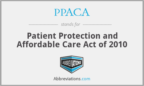 PPACA - Patient Protection and Affordable Care Act of 2010