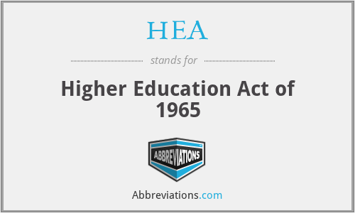 HEA - Higher Education Act of 1965