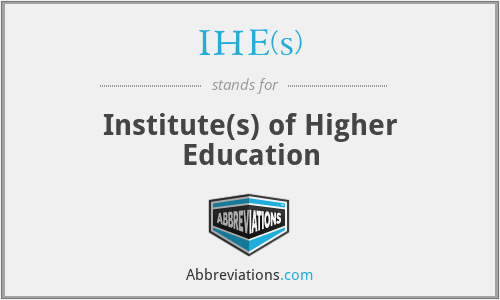 IHE(s) - Institute(s) of Higher Education