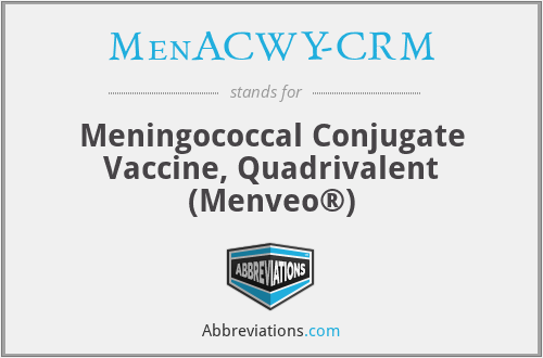 MenACWY-CRM - Meningococcal Conjugate Vaccine, Quadrivalent (Menveo®)