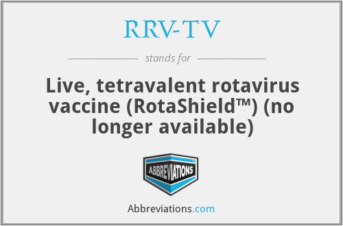RRV-TV - Live, tetravalent rotavirus vaccine (RotaShield™) (no longer available)