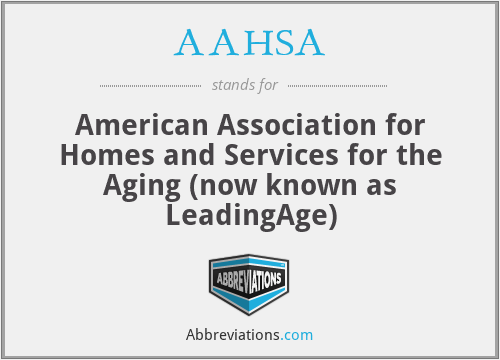 AAHSA - American Association for Homes and Services for the Aging (now known as LeadingAge)