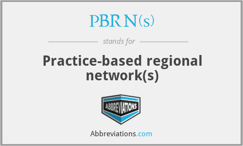 PBRN(s) - Practice-based regional network(s)