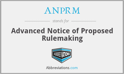 ANPRM - Advanced Notice of Proposed Rulemaking