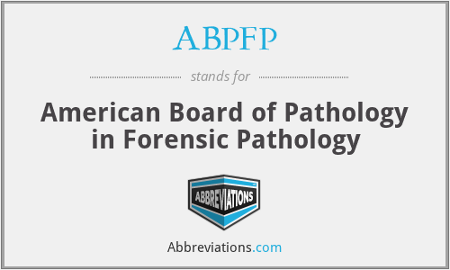 ABPFP - American Board of Pathology in Forensic Pathology