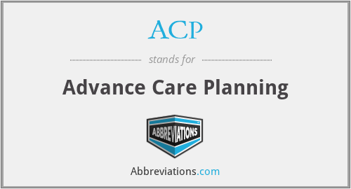 ACP - Advance Care Planning
