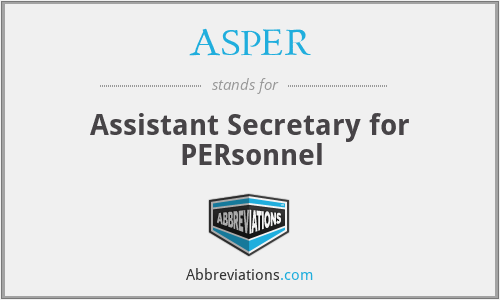 ASPER - Assistant Secretary for PERsonnel