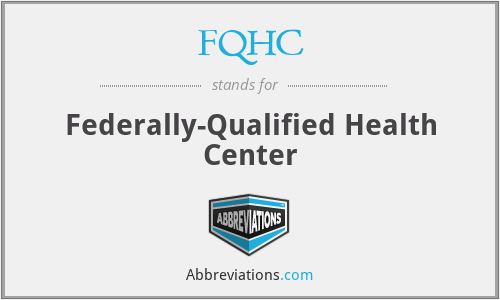 FQHC - Federally-Qualified Health Center