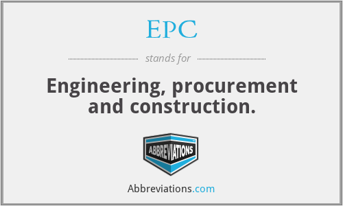 EPC - Engineering, procurement and construction.