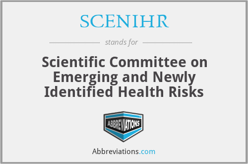 SCENIHR - Scientific Committee on Emerging and Newly Identified Health Risks