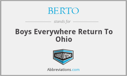 BERTO - Boys Everywhere Return To Ohio