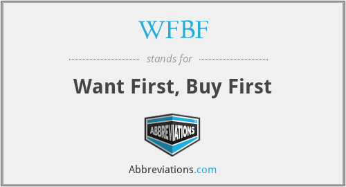 WFBF - Want First, Buy First
