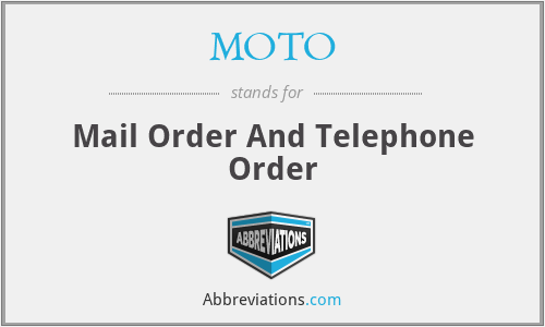MOTO - Mail Order And Telephone Order
