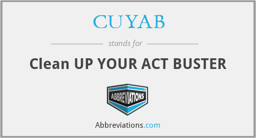 CUYAB - Clean UP YOUR ACT BUSTER