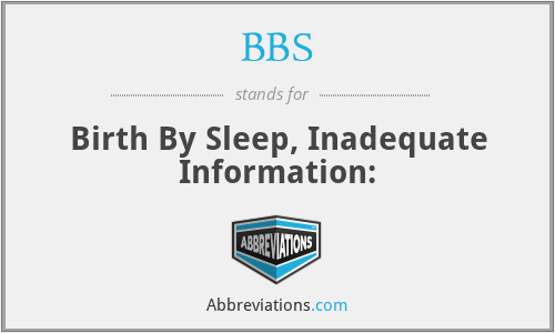 BBS - Birth By Sleep, Inadequate Information: