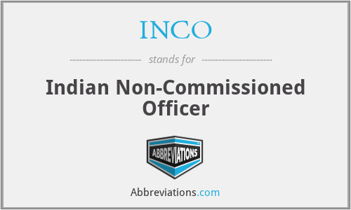 INCO - Indian Non-Commissioned Officer