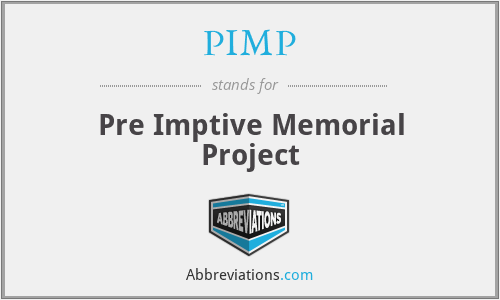 PIMP - Pre Imptive Memorial Project