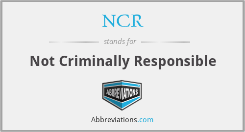 NCR - Not Criminally Responsible