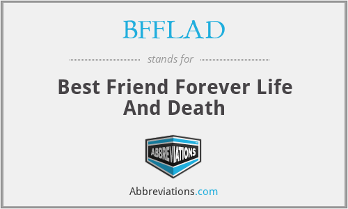 BFFLAD - Best Friend Forever Life And Death