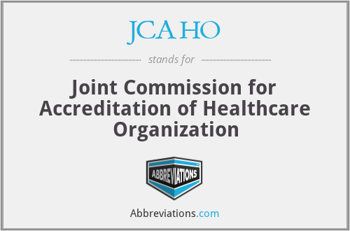 JCAHO - Joint Commission for Accreditation of Healthcare Organization