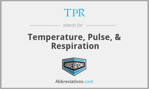 TPR - Temperature, Pulse, & Respiration