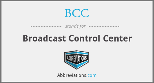 BCC - Broadcast Control Center