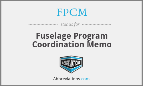 FPCM - Fuselage Program Coordination Memo