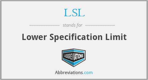LSL - Lower Specification Limit