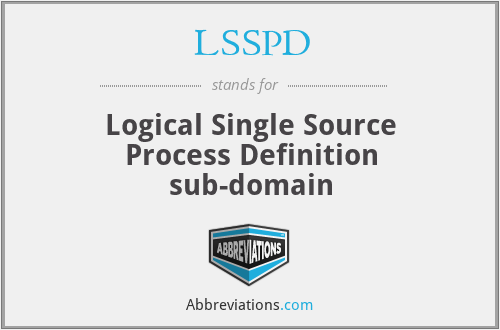 LSSPD - Logical Single Source Process Definition sub-domain