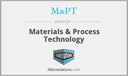 M&PT - Materials & Process Technology