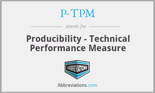 P-TPM - Producibility - Technical Performance Measure