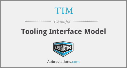 TIM - Tooling Interface Model