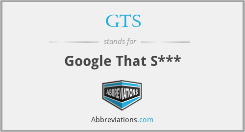 GTS - Google That S***