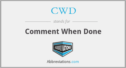 CWD - Comment When Done