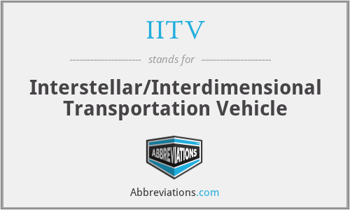 IITV - Interstellar/Interdimensional Transportation Vehicle