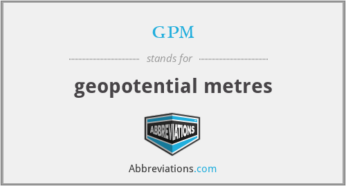 gpm - geopotential metres