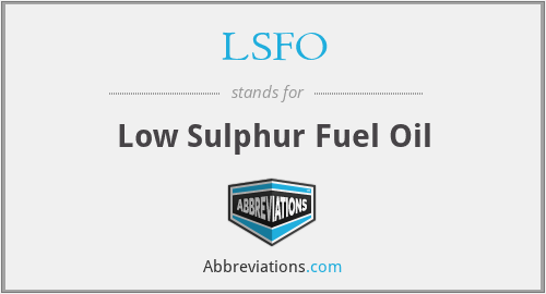 LSFO - Low Sulphur Fuel Oil
