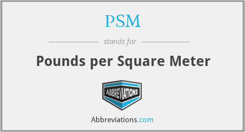 PSM - Pounds per Square Meter