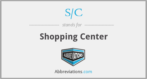 S/C - Shopping Center