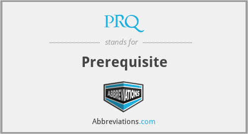 PRQ - Prerequisite