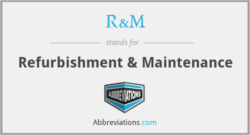 R&M - Refurbishment & Maintenance