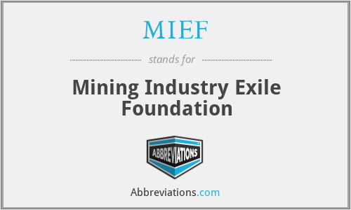 MIEF - Mining Industry Exile Foundation