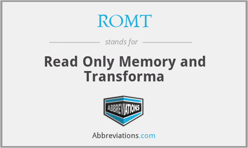 ROMT - Read Only Memory and Transforma