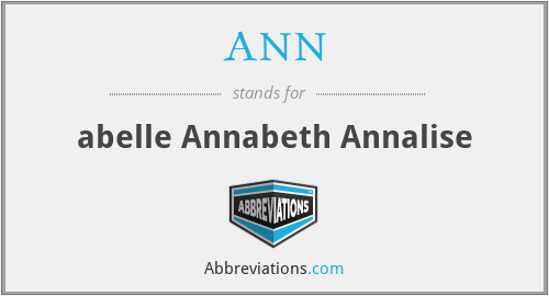 ANN - abelle Annabeth Annalise