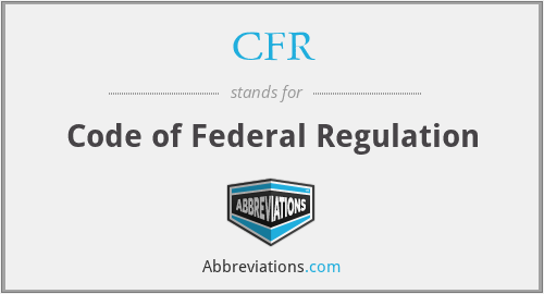 CFR - Code of Federal Regulation