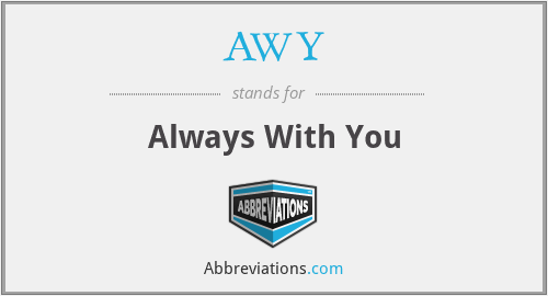 AWY - Always With You