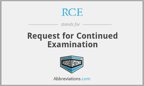 RCE - Request for Continued Examination